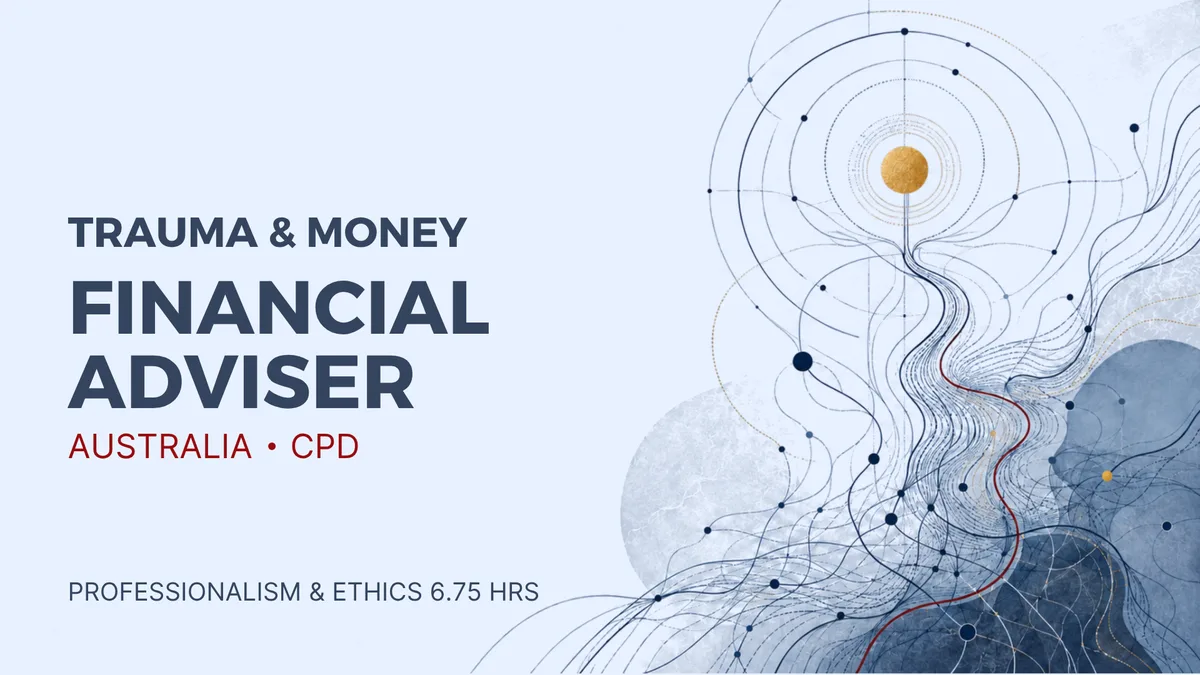 Trauma & Money — Financial Adviser AU CPD | financial trauma course for financial advisers Trauma and Money CPD course cover for Australian financial advisers — FAAA accredited trauma-informed training