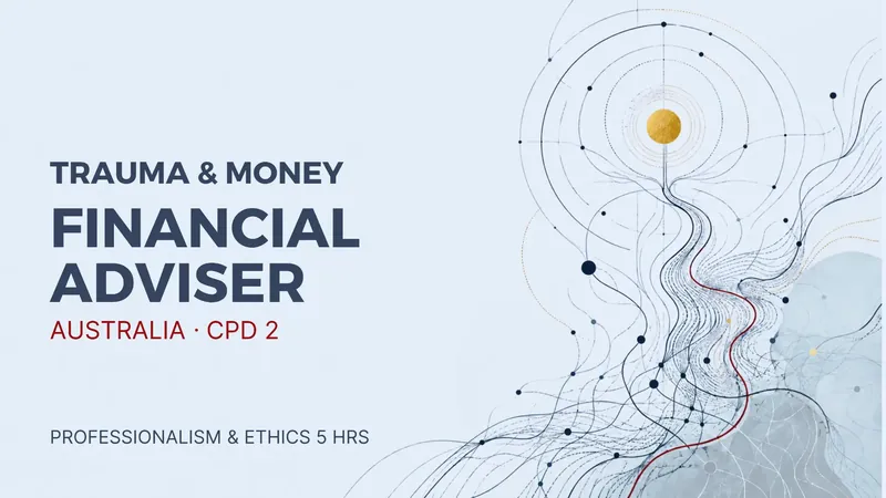 Trauma & Money — Financial Adviser AU CPD 2 course cover — CPD accredited trauma of money training for financial advisers in Australia