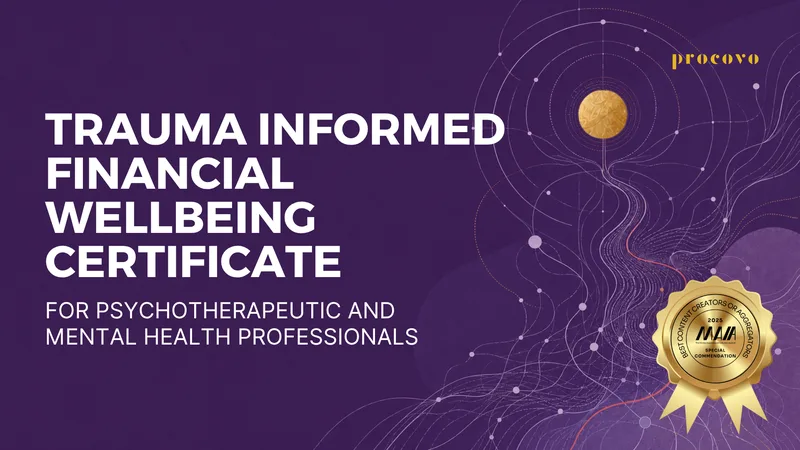 Trauma Informed Financial Wellbeing Certificate course cover for psychotherapeutic and mental health professionals — Procovo Institute